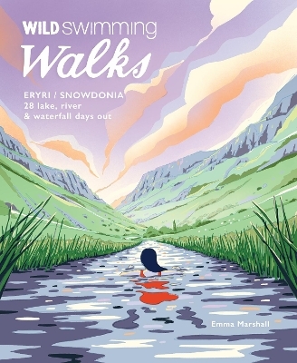 Wild Swimming Walks Eryri / Snowdonia - Emma Marshall