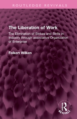 The Liberation of Work - Folkert Wilken