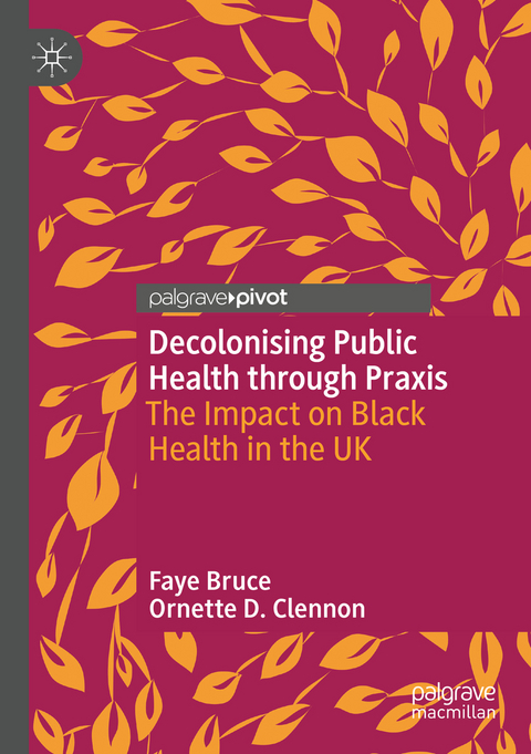 Decolonising Public Health through Praxis - Faye Bruce, Ornette D. Clennon