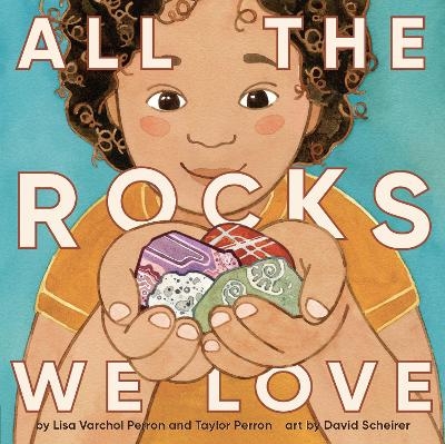 All the Rocks We Love - Lisa Varchol Perron, Taylor Perron
