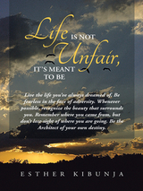 Life Is Not Unfair, It's Meant to Be - Esther Kibunja