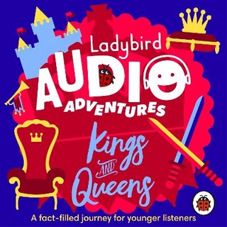 Ladybird Audio Adventures: Kings and Queens - Ladybird; Sophie Aldred