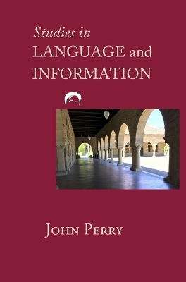 Studies in Language and Information - John Perry