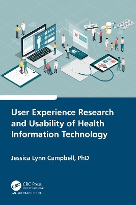 User Experience Research and Usability of Health Information Technology - Jessica Lynn Campbell