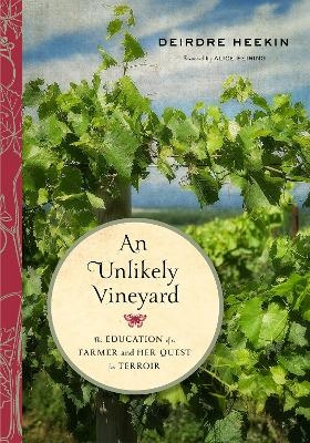 An Unlikely Vineyard - Deirdre Heekin