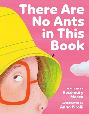 There Are No Ants in This Book - Rosemary Mosco, Anna Pirolli
