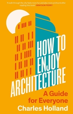 How to Enjoy Architecture - Charles Holland