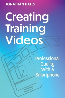 Creating Training Videos - Jonathan Halls