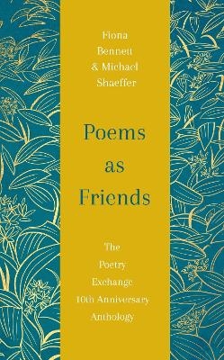 Poems as Friends - Fiona Bennett, Michael Shaeffer