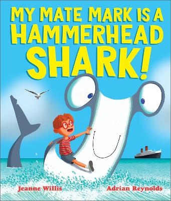 My Mate Mark is a Hammerhead Shark! - Jeanne Willis