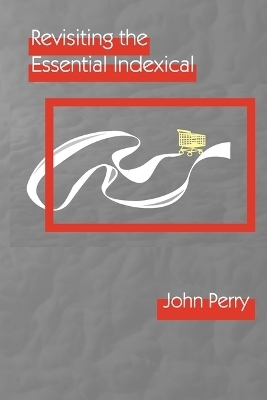 Revisiting the Essential Indexical - John Perry
