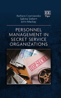 Personnel Management in Secret Service Organizations - Barbara Czarniawska, Sabina Siebert, John Mackay