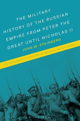 The Military History of the Russian Empire from Peter the Great until Nicholas II - Professor John W. Steinberg