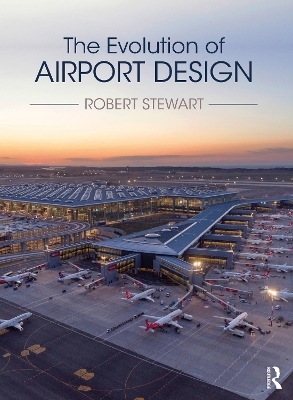 The Evolution of Airport Design - Robert Stewart