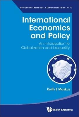 International Economics And Policy: An Introduction To Globalization And Inequality - Keith E Maskus