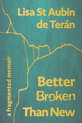 Better Broken Than New - Lisa St Aubin de Teran