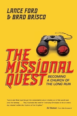 The Missional Quest – Becoming a Church of the Long Run - Lance Ford, Brad Brisco, Ed Stetzer