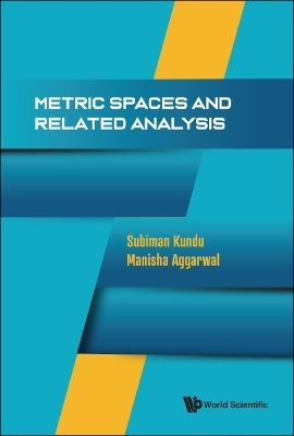 Metric Spaces And Related Analysis - Subiman Kundu, Manisha Aggarwal