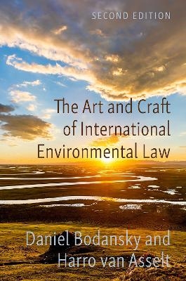 The Art and Craft of International Environmental Law - Daniel Bodansky, Harro Van Asselt