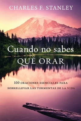 Cuando no sabes qué orar - Charles F. Stanley