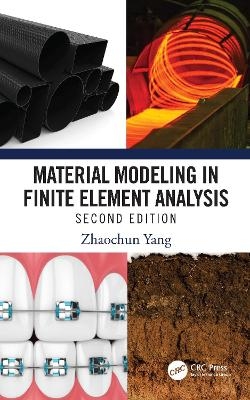 Material Modeling in Finite Element Analysis - Zhaochun Yang