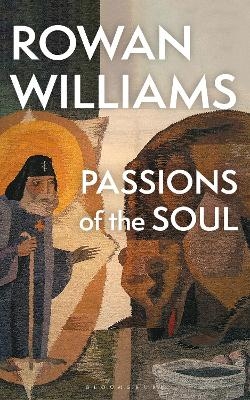 Passions of the Soul - Rowan Williams