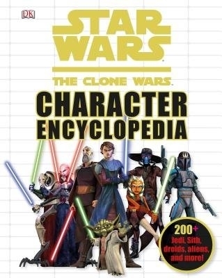 Star Wars: The Clone Wars Character Encyclopedia -  Dk