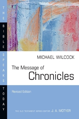 The Message of Chronicles - Michael Wilcock