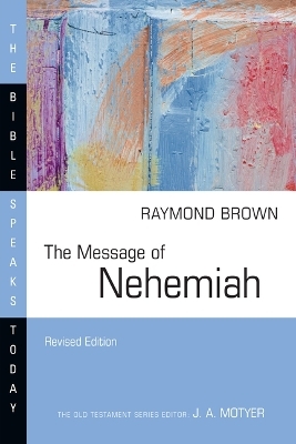 The Message of Nehemiah - Raymond Brown