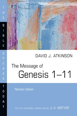 The Message of Genesis 1–11 - David J. Atkinson