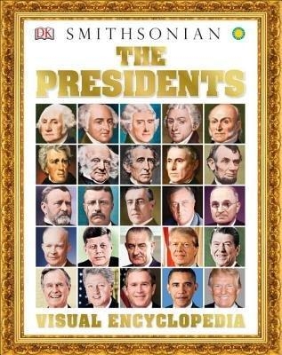 The Presidents Visual Encyclopedia -  Dk