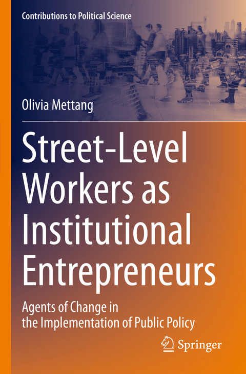 Street-Level Workers as Institutional Entrepreneurs - Olivia Mettang