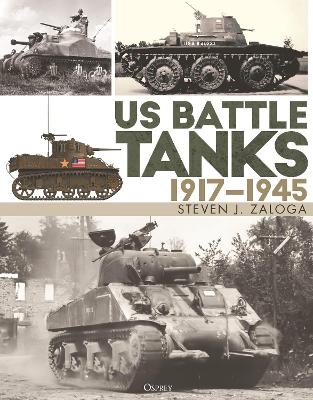 US Battle Tanks 1917–1945 - Steven J. Zaloga