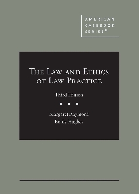 The Law and Ethics of Law Practice - Margaret Raymond, Emily Hughes