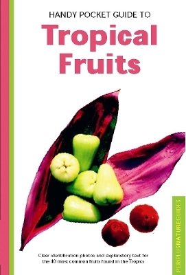 Handy Pocket Guide to Tropical Fruits - Wendy Hutton, Alberto Cassio