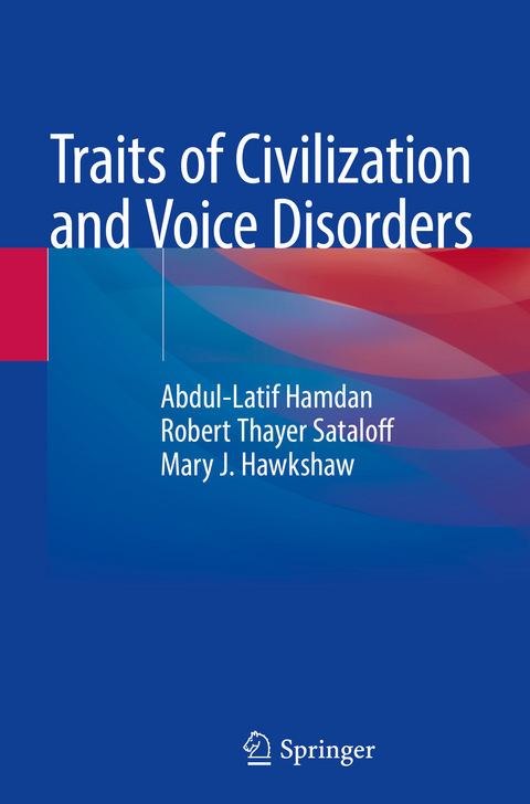 Traits of Civilization and Voice Disorders - Abdul-Latif Hamdan, Robert Thayer Sataloff, Mary J. Hawkshaw
