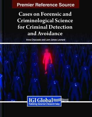 Cases on Forensic and Criminological Science for Criminal Detection and Avoidance - 