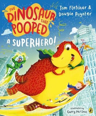 The Dinosaur that Pooped a Superhero - Tom Fletcher, Dougie Poynter