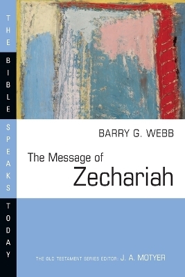 The Message of Zechariah - Barry G. Webb