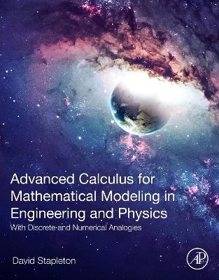 Advanced Calculus for Mathematical Modeling in Engineering and Physics - David Stapleton
