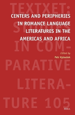 Centers and Peripheries in Romance Language Literatures in the Americas and Africa - 