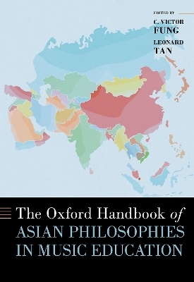 The Oxford Handbook of Asian Philosophies in Music Education - 