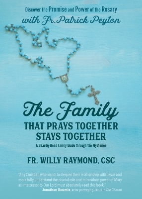 The Family That Prays Together Stays Together - Fr Patrick Peyton Csc