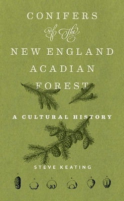Conifers of the New England–Acadian Forest - Steve Keating