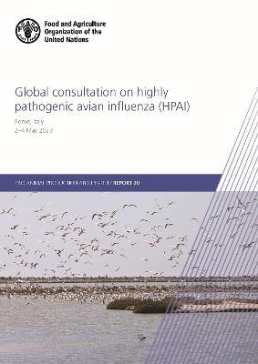 Global consultation on highly pathogenic avian influenza (HPAI) -  Food and Agriculture Organization