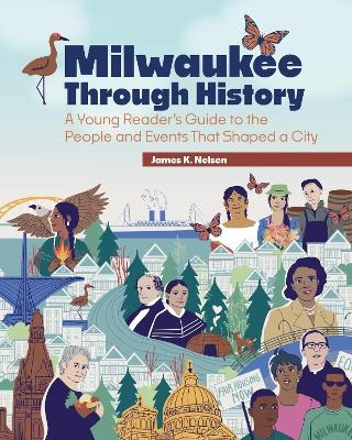 Milwaukee Through History - James Nelsen