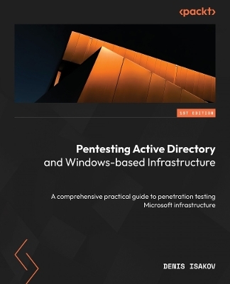 Pentesting Active Directory and Windows-based Infrastructure - Denis Isakov