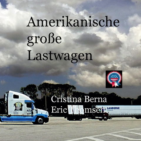 Amerikanische große Lastwagen - Cristina Berna, Eric Thomsen