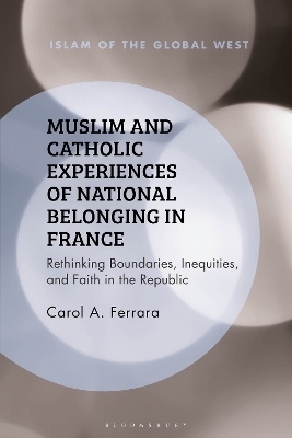 Muslim and Catholic Experiences of National Belonging in France - Carol A. Ferrara