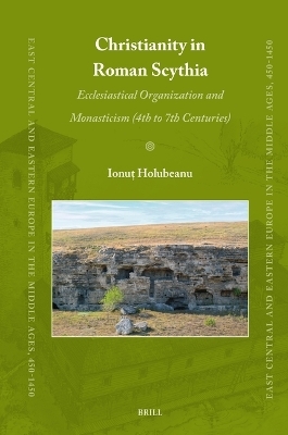 Christianity in Roman Scythia - Ionuț Holubeanu